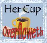 Her Cup Overfloweth