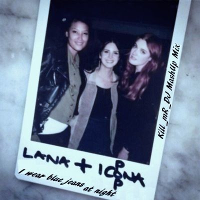 Icona Pop vs Lana Del Rey - I Wear Blue Jeans At Night